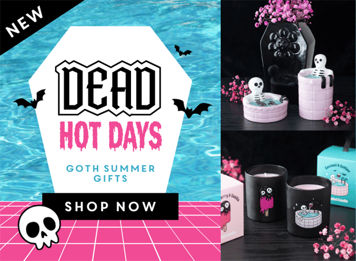 Shop Our Dead Hot Days Goth Range >