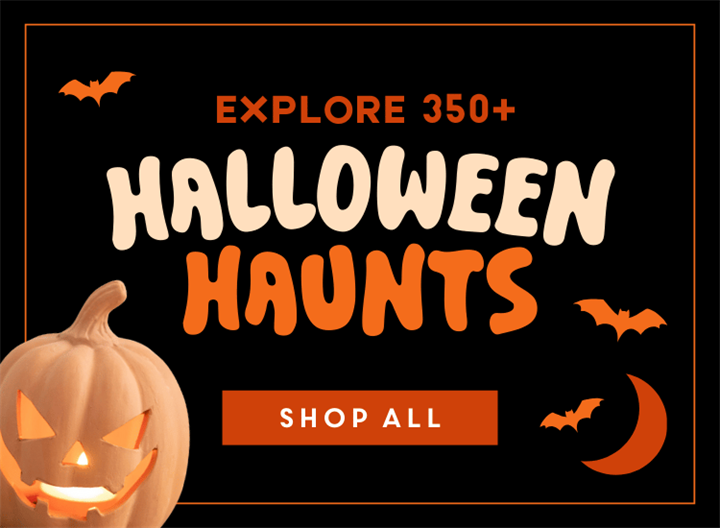 Explore Over 350 Halloween Lines Now >