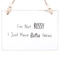 I'm Not Bossy Hanging Sign