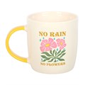 No Rain, No Flowers Mug