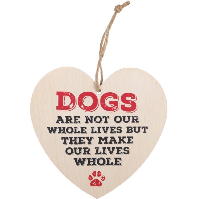 Dogs Are Not Our Whole Lives Hanging Heart Sign
