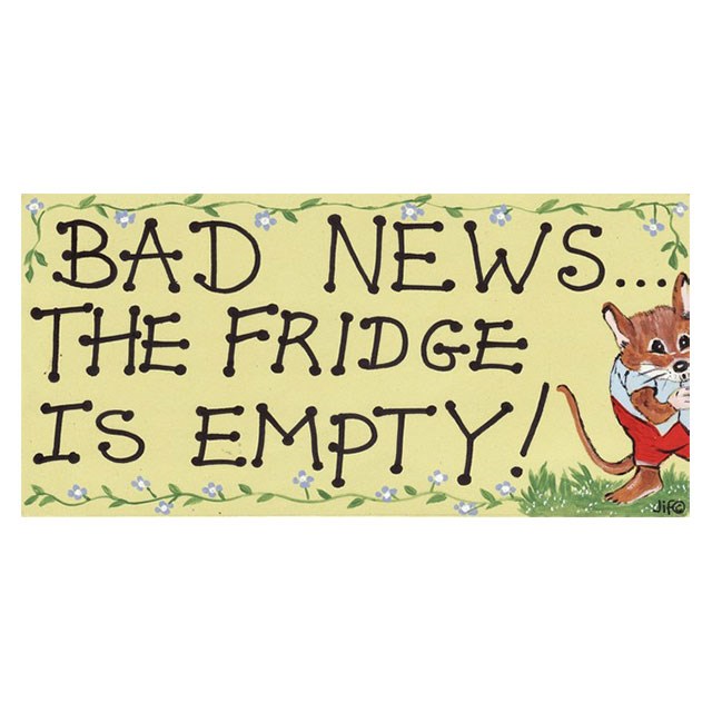 Bad News The Fridge Is Empty