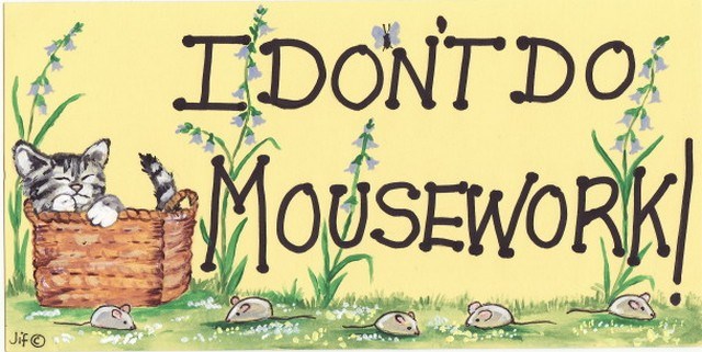 I Don't Do Mousework!