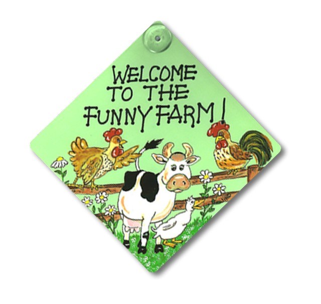 Welcome To The Funny Farm Window Sign