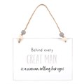 Behind Every Great Man Hanging Sign