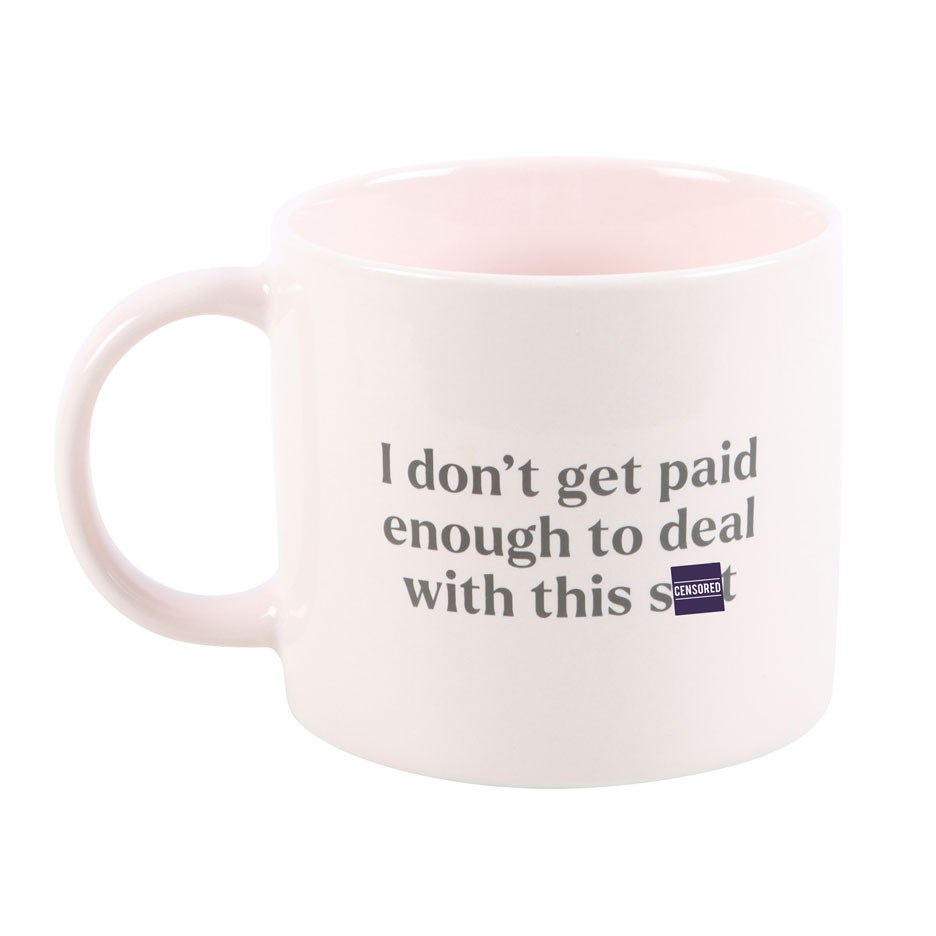 Swear Mug - I Don't Get Paid Enough Funny Mug